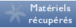 Matériels récupérés